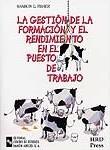 LA GESTION DE LA FORMACION Y EL RENDIMIENTO EN PUESTO TRABA | 9788480046602 | SHARON G FISHER | Llibres Parcir | Librería Parcir | Librería online de Manresa | Comprar libros en catalán y castellano online