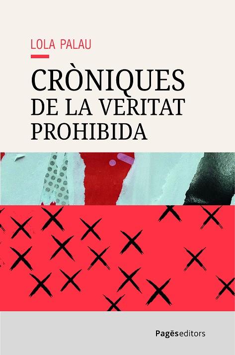 CRÒNIQUES DE LA VERITAT PROHIBIDA | 9788413036656 | PALAU, LOLA | Llibres Parcir | Llibreria Parcir | Llibreria online de Manresa | Comprar llibres en català i castellà online