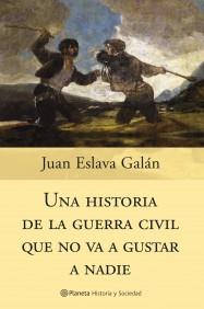 UNA HISTORIA DE LA GUERRA CIVIL QUE NO VA A GUSTAR A NADIE | 9788408058830 | ESLAVA GALAN JUAN | Llibres Parcir | Librería Parcir | Librería online de Manresa | Comprar libros en catalán y castellano online