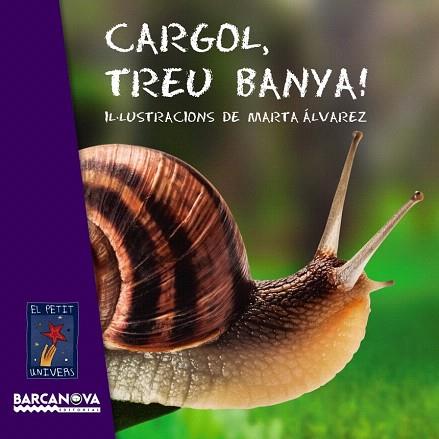 CARGOL, TREU BANYA! (COL.PETIT UNIVERS) DUR,PETIT | 9788448930714 | EDITORIAL BARCANOVA | Llibres Parcir | Librería Parcir | Librería online de Manresa | Comprar libros en catalán y castellano online