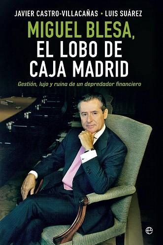 MIGUEL BLESA. EL LOBO DE CAJA MADRID | 9788490601877 | CASTRO-VILLACAÑAS, JAVIER/SUÁREZ, LUIS | Llibres Parcir | Llibreria Parcir | Llibreria online de Manresa | Comprar llibres en català i castellà online