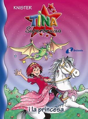 TINA SUPERBRUIXA I LA PRINCESA (Nº23) | 9788499065274 | KNISTER | Llibres Parcir | Llibreria Parcir | Llibreria online de Manresa | Comprar llibres en català i castellà online