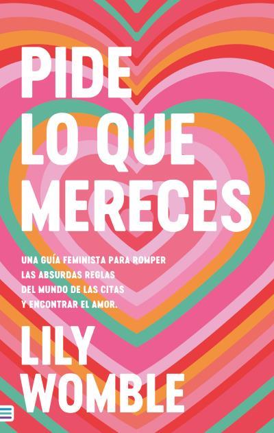 PIDE LO QUE MERECES: UNA GUÍA FEMINISTA PARA ROMPER LAS ABSURDAS REGLAS DEL MUND | 9788492917372 | WOMBLE, LILY | Llibres Parcir | Librería Parcir | Librería online de Manresa | Comprar libros en catalán y castellano online