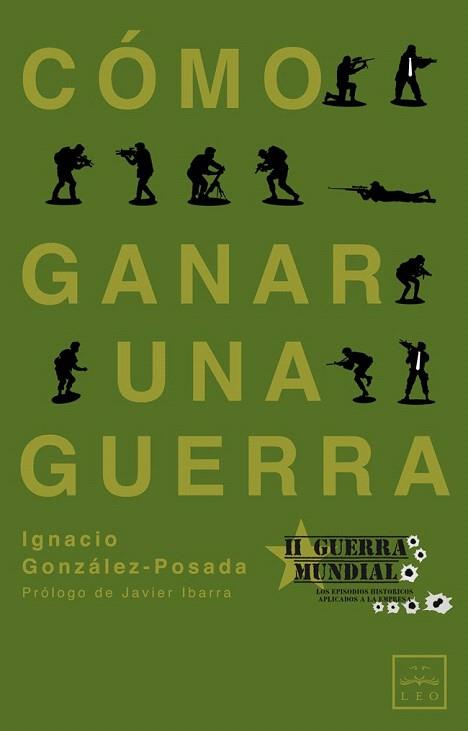 COMO GANAR UNA GUERRA episodios II guerra mundial aplic emp | 9788483563861 | IGNACIO GONZALEZ POSADA | Llibres Parcir | Librería Parcir | Librería online de Manresa | Comprar libros en catalán y castellano online