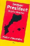 SENYOR PRESIDENT carta oberta | 9788484376415 | ALEXANDRE VICTOR | Llibres Parcir | Librería Parcir | Librería online de Manresa | Comprar libros en catalán y castellano online