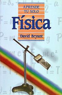 FISICA APRENDE TU SOLO | 9788436802955 | BRYANT | Llibres Parcir | Librería Parcir | Librería online de Manresa | Comprar libros en catalán y castellano online