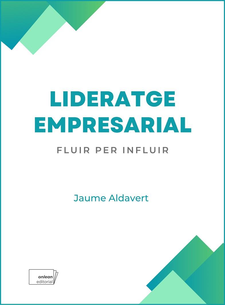 LIDERATGE EMPRESARIAL | 9788412713435 | ALDAVERT PALLEROLS, JAUME | Llibres Parcir | Librería Parcir | Librería online de Manresa | Comprar libros en catalán y castellano online