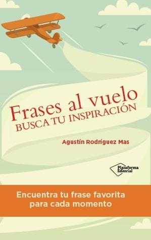 FRASES AL VUELO | 9788416429066 | RODRÍGUEZ MAS, AGUSTÍN | Llibres Parcir | Librería Parcir | Librería online de Manresa | Comprar libros en catalán y castellano online