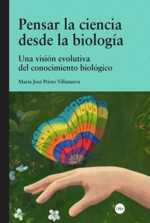 PENSAR LA CIENCIA DESDE LA BIOLOGÍA | 9788447540495 | PRIETO VILLANUEVA, MARÍA JOSÉ | Llibres Parcir | Librería Parcir | Librería online de Manresa | Comprar libros en catalán y castellano online