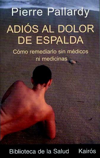 ADIOS AL DOLOR DE ESPALDA | 9788472455436 | PALLARDY | Llibres Parcir | Librería Parcir | Librería online de Manresa | Comprar libros en catalán y castellano online