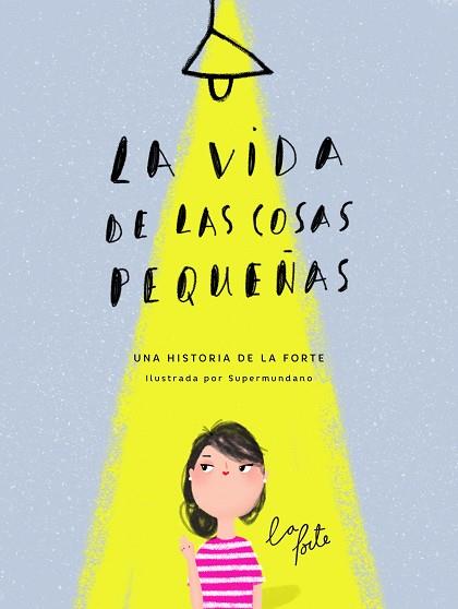 LA VIDA DE LAS COSAS PEQUEÑAS | 9788416489831 | LA FORTE - ALMA ANDREU/SUPERMUNDANO | Llibres Parcir | Llibreria Parcir | Llibreria online de Manresa | Comprar llibres en català i castellà online