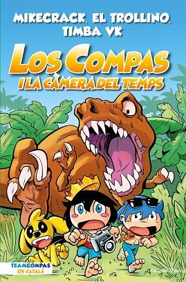 LOS COMPAS 3. LOS COMPAS I LA CÀMERA DEL TEMPS | 9788413893013 | MIKECRACK, EL TROLLINO Y TIMBA VK | Llibres Parcir | Librería Parcir | Librería online de Manresa | Comprar libros en catalán y castellano online