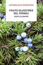 FRUITS SILVESTRES DEL PIRINEU usos culinaris | 9788496779655 | CATERINA SOLE SUGRANYES | Llibres Parcir | Librería Parcir | Librería online de Manresa | Comprar libros en catalán y castellano online