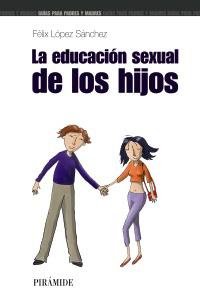 LA EDUCACION SEXUAL DE LOS HIJOS | 9788436819335 | FELIX LOPEZ SANCHEZ | Llibres Parcir | Librería Parcir | Librería online de Manresa | Comprar libros en catalán y castellano online