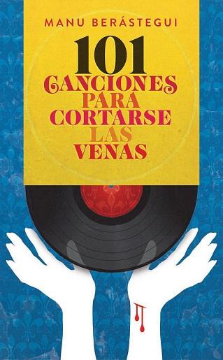 101 CANCIONES PARA CORTARSE LAS VENAS | 9788415405443 | BERÁSTEGUI RUBIO, MANUEL | Llibres Parcir | Llibreria Parcir | Llibreria online de Manresa | Comprar llibres en català i castellà online