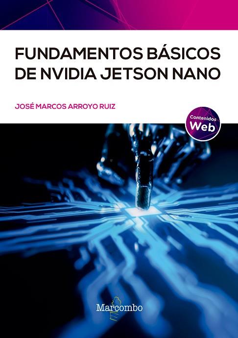 FUNDAMENTOS BÁSICOS DE NVIDIA JETSO NANO | 9788426734822 | ARROYO RUIZ, JOSÉ MARCOS | Llibres Parcir | Librería Parcir | Librería online de Manresa | Comprar libros en catalán y castellano online