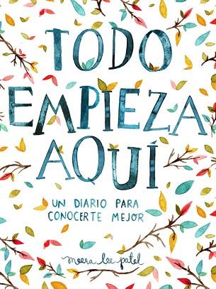 TODO EMPIEZA AQUÍ | 9788401018633 | PATEL, MEERA LEE | Llibres Parcir | Llibreria Parcir | Llibreria online de Manresa | Comprar llibres en català i castellà online