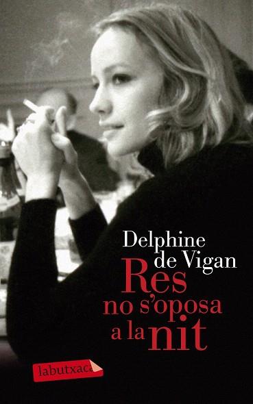 RES NO S'OPOSA A LA NIT | 9788499307114 | DELPHINE DE VIGAN | Llibres Parcir | Llibreria Parcir | Llibreria online de Manresa | Comprar llibres en català i castellà online