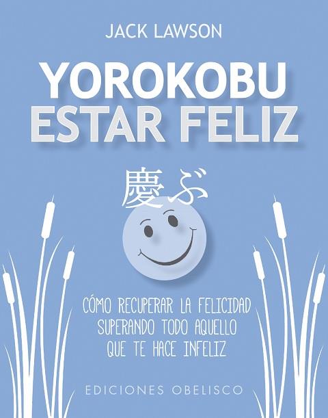 YOROKOBU. ESTAR FELIZ | 9788491113959 | LAWSON, JACK | Llibres Parcir | Librería Parcir | Librería online de Manresa | Comprar libros en catalán y castellano online