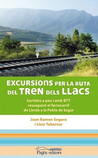 EXCURSIONS PER LA RUTA DEL TREN DELS LLACS PEU I BTT | 9788497798891 | JOAN RAMON SEGURA LLUIS TABERNER | Llibres Parcir | Llibreria Parcir | Llibreria online de Manresa | Comprar llibres en català i castellà online