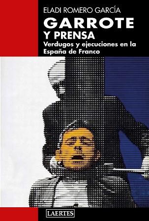 GARROTE Y PRENSA | 9788416783977 | ROMERO GARCÍA, ELADI | Llibres Parcir | Librería Parcir | Librería online de Manresa | Comprar libros en catalán y castellano online