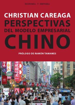 PERSPECTIVAS DEL MODELO EMPRESARIAL CHINO | 9788490299340 | CAREAGA GUZMÁN, CHRISTIAN | Llibres Parcir | Llibreria Parcir | Llibreria online de Manresa | Comprar llibres en català i castellà online