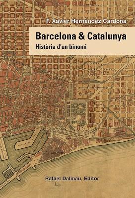 BARCELONA I CATALUNYA.HISTORIA D´UN BINOMI | 9788423208258 | HERNANDEZ CARDONA, F.XAVIER | Llibres Parcir | Llibreria Parcir | Llibreria online de Manresa | Comprar llibres en català i castellà online