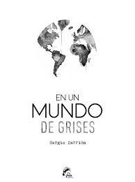 EN UN MUNDO DE GRISES | 9788494398926 | CARRIÓN OLMO, SERGIO | Llibres Parcir | Llibreria Parcir | Llibreria online de Manresa | Comprar llibres en català i castellà online