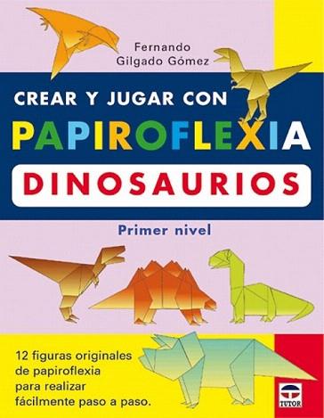 CREAR Y JUGAR CON PAPIROFLEXIA DINOSAURIOS | 9788479024208 | GILGADO | Llibres Parcir | Llibreria Parcir | Llibreria online de Manresa | Comprar llibres en català i castellà online