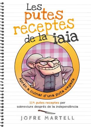 LES PUTES RECEPTES DE LA IAIA | 9788494261701 | MARTELL CAMPRUBÍ, JOFRE | Llibres Parcir | Librería Parcir | Librería online de Manresa | Comprar libros en catalán y castellano online