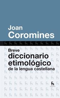 BREVE DICCIONARIO ETIMOLOGICO LENGUA CASTELLANA | 9788424920401 | JOAN COROMINESÇ | Llibres Parcir | Llibreria Parcir | Llibreria online de Manresa | Comprar llibres en català i castellà online