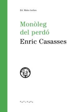 MONÒLEG DEL PERDÓ | 9788494780011 | CASASSES FIGUERES, ENRIC | Llibres Parcir | Llibreria Parcir | Llibreria online de Manresa | Comprar llibres en català i castellà online