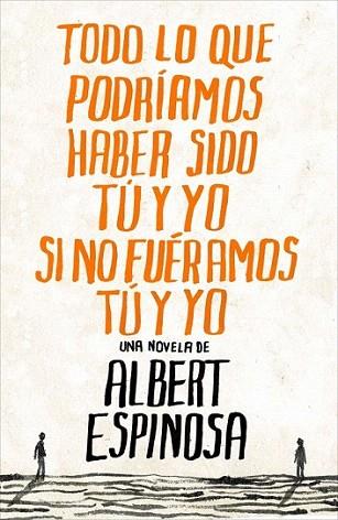 TODO PODRIAMOS HABER SIDO TU Y YO SI NO FUERAMOS | 9788425344138 | ESPINOSA ALBERT | Llibres Parcir | Llibreria Parcir | Llibreria online de Manresa | Comprar llibres en català i castellà online