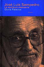 JOSE LUIS SAMPEDRO LA ESCRITURA NECESARIA | 9788478443031 | GLORIA PALACIOS | Llibres Parcir | Llibreria Parcir | Llibreria online de Manresa | Comprar llibres en català i castellà online