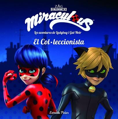 MIRACULOUS. LES AVENTURES DE LADYBUG I GAT NOIR. EL COL·LECCIONISTA | 9788491374534 | PRODIGIOSA-MIRACULOUS | Llibres Parcir | Llibreria Parcir | Llibreria online de Manresa | Comprar llibres en català i castellà online