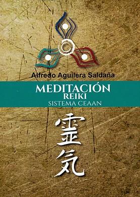 MEDITACIÓN REIKI SISTEMA CEAAN | 9788476271933 | AGUILERA SALDAÑA, ALFREDO | Llibres Parcir | Librería Parcir | Librería online de Manresa | Comprar libros en catalán y castellano online