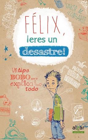 FÉLIX, ¡ERES UN DESASTRE! | 9788498456448 | LEONHARDT, JAKOB MUSASHI | Llibres Parcir | Llibreria Parcir | Llibreria online de Manresa | Comprar llibres en català i castellà online