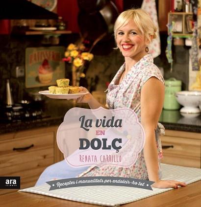 LA VIDA EN DOLÇ | 9788415642947 | CARRILLO MARTÍN, RENATA | Llibres Parcir | Llibreria Parcir | Llibreria online de Manresa | Comprar llibres en català i castellà online