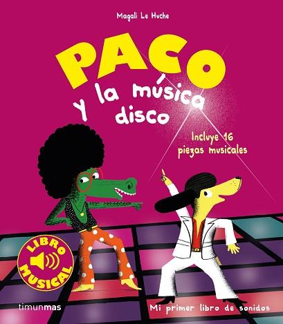 PACO Y LA MUSICA DISCO. LIBRO MUSICAL | 9788408201403 | LE HUCHE, MAGALI | Llibres Parcir | Librería Parcir | Librería online de Manresa | Comprar libros en catalán y castellano online