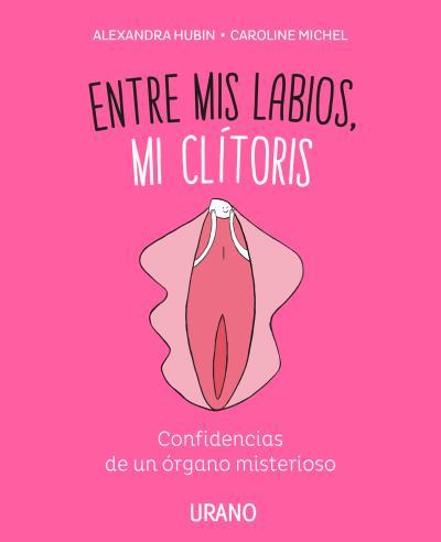 ENTRE MIS LABIOS, MI CLÍTORIS | 9788416720347 | MICHEL, CAROLINE/HUBIN, ALEXANDRA | Llibres Parcir | Llibreria Parcir | Llibreria online de Manresa | Comprar llibres en català i castellà online