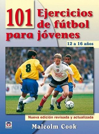101 EJERCICIOS DE FUTBOL PARA JOVENES 12 A 16 AÐOS | 9788479028084 | MALCOLM COOK | Llibres Parcir | Librería Parcir | Librería online de Manresa | Comprar libros en catalán y castellano online