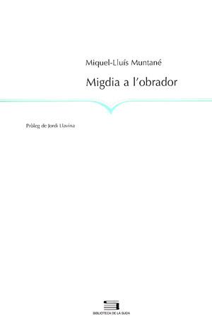 MIGDIA A L'OBRADOR | 9788497790277 | MUNTANE MIQUEL-LLUIS | Llibres Parcir | Librería Parcir | Librería online de Manresa | Comprar libros en catalán y castellano online
