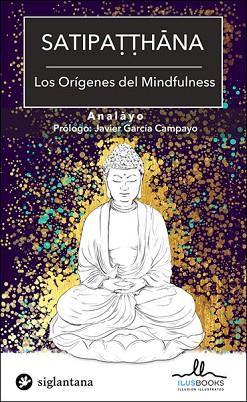 SATIPATTHANA. LOS ORÍGENES DEL MINDFULNESS | 9788416574698 | AA.VV. | Llibres Parcir | Llibreria Parcir | Llibreria online de Manresa | Comprar llibres en català i castellà online