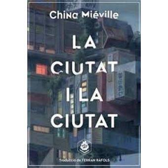 LA CIUTAT I LA CIUTAT | 9788412057645 | MIÉVILLE, CHINA | Llibres Parcir | Llibreria Parcir | Llibreria online de Manresa | Comprar llibres en català i castellà online