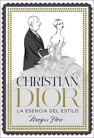 CHRISTIAN DIOR. LA ESENCIA DEL ESTILO | 9788418260858 | HESS, MEGAN | Llibres Parcir | Llibreria Parcir | Llibreria online de Manresa | Comprar llibres en català i castellà online