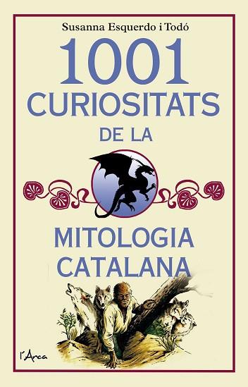 1001 CURIOSITATS DE LA MITOLOGIA CATALANA | 9788494650567 | ESQUERDO, SUSANNA | Llibres Parcir | Librería Parcir | Librería online de Manresa | Comprar libros en catalán y castellano online