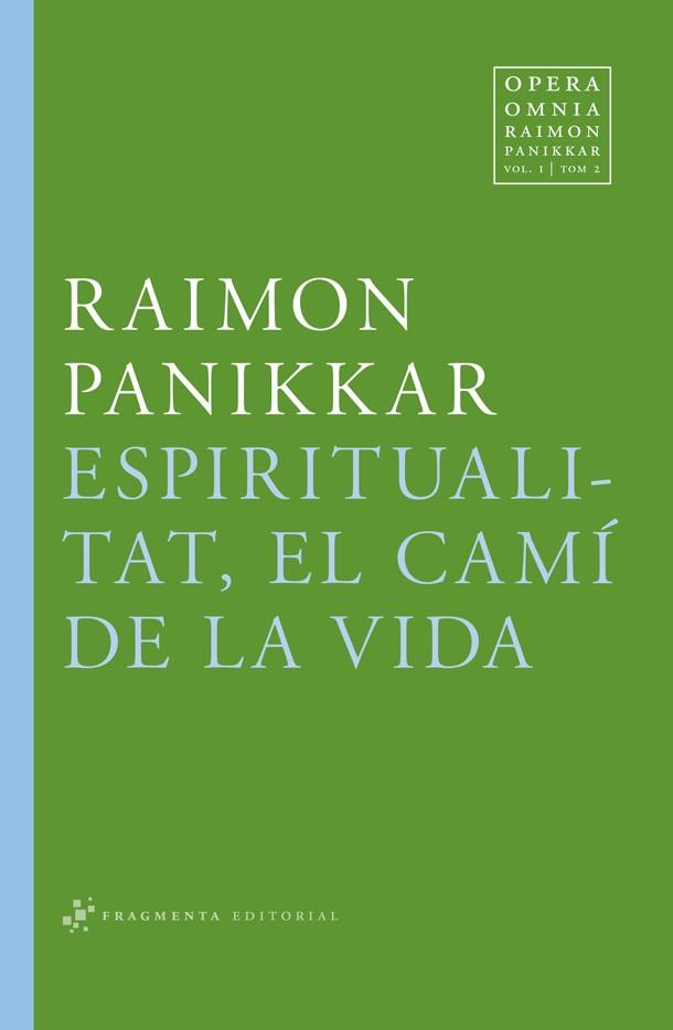 Espiritualitat, el camí de la Vida | 9788492416684 | Panikkar Alemany, Raimon | Llibres Parcir | Librería Parcir | Librería online de Manresa | Comprar libros en catalán y castellano online