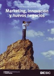 MARKETING INNOVACION Y NUEVOS NEGOCIOS | 9788473567169 | JAVIER MAQUEDA LAFUENTE | Llibres Parcir | Librería Parcir | Librería online de Manresa | Comprar libros en catalán y castellano online