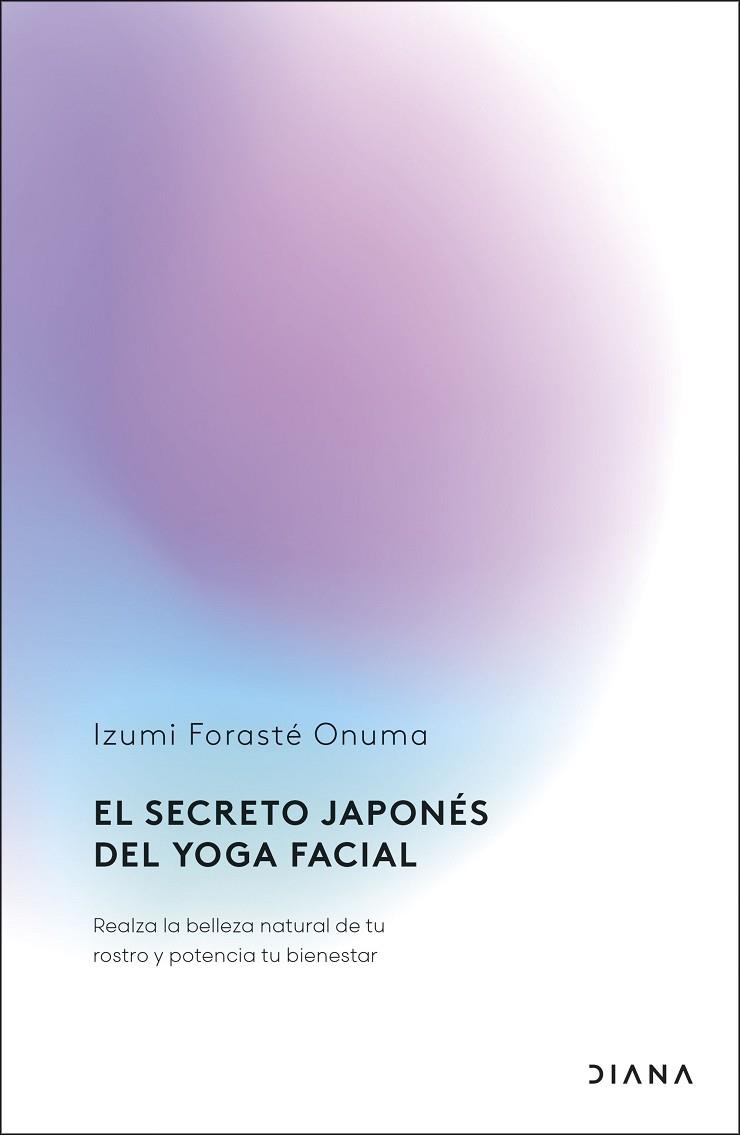 EL SECRETO JAPONÉS DEL YOGA FACIAL | 9788411192255 | FORASTÉ ONUMA, IZUMI | Llibres Parcir | Llibreria Parcir | Llibreria online de Manresa | Comprar llibres en català i castellà online