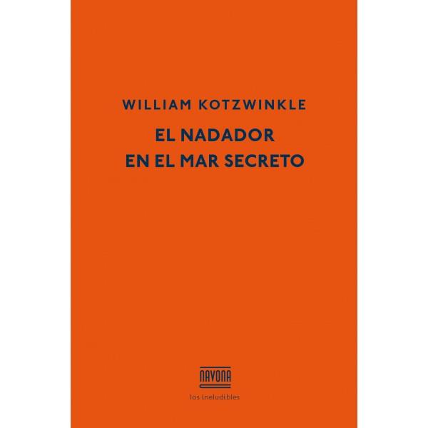 EL NADADOR EN EL MAR SECRETO | 9788416259007 | KOTZWINKLE, WILLIAM | Llibres Parcir | Librería Parcir | Librería online de Manresa | Comprar libros en catalán y castellano online